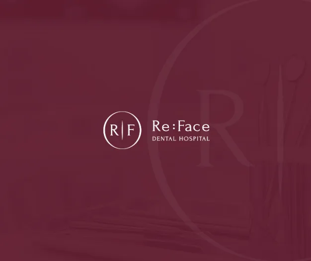 Re:Face Dental Hospital